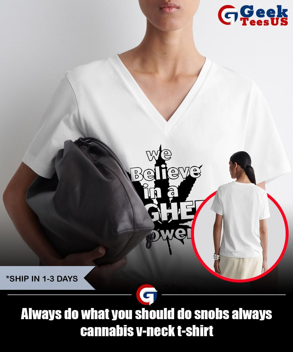 Always do what you should do snobs always cannabis shirt