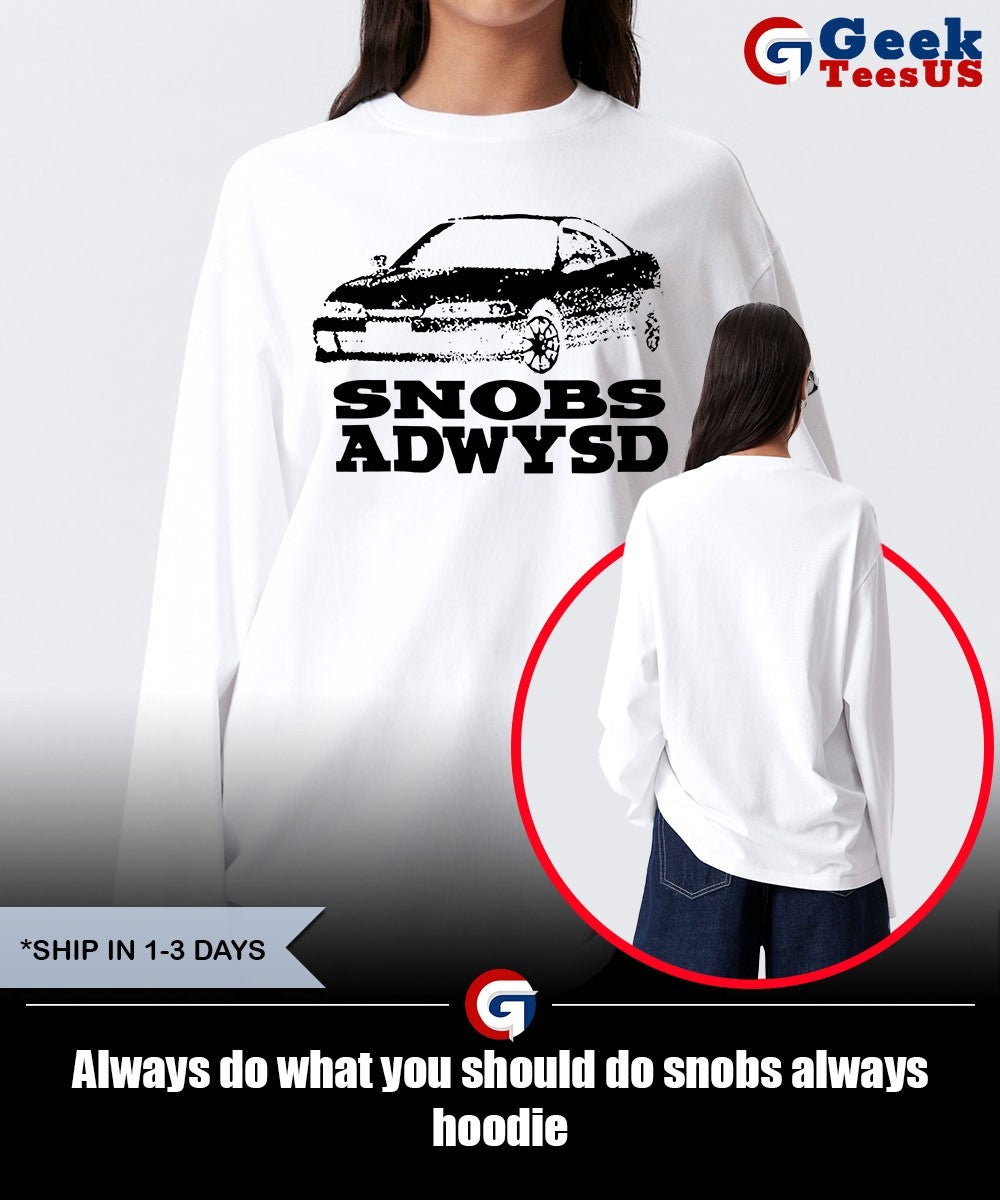 Always do what you should do snobs always shirt