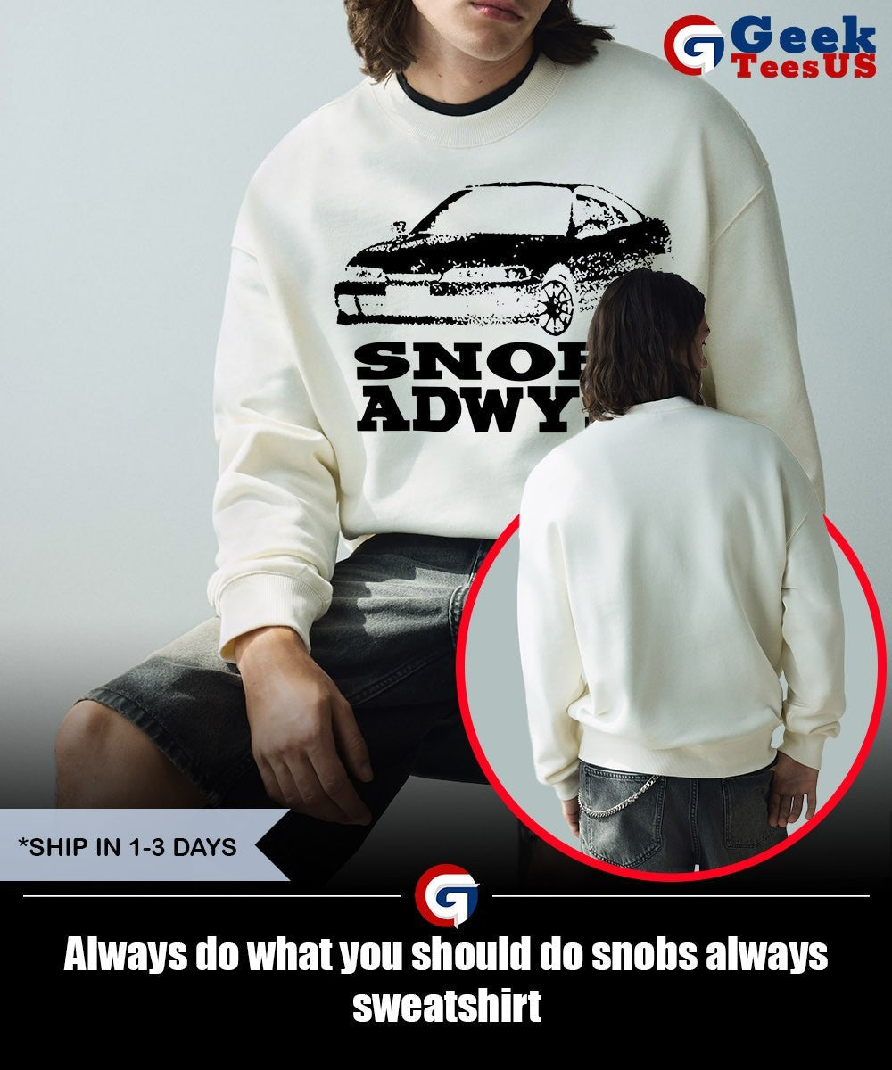 Always do what you should do snobs always shirt