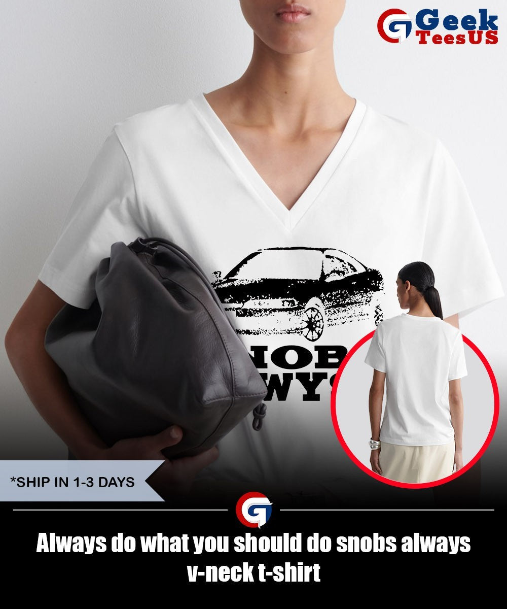 Always do what you should do snobs always shirt