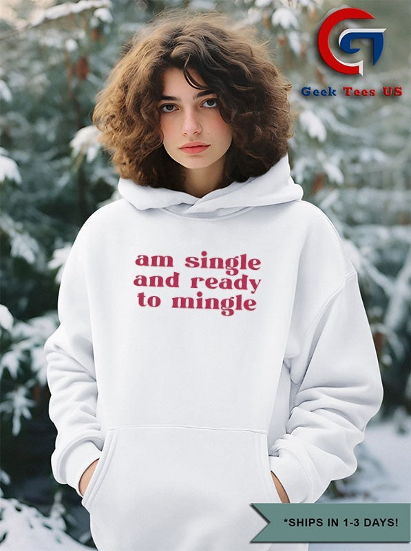 Am single and ready to mingle shirt