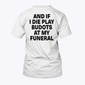 And If I Die Play Budots At My Funeral Tee Shirt