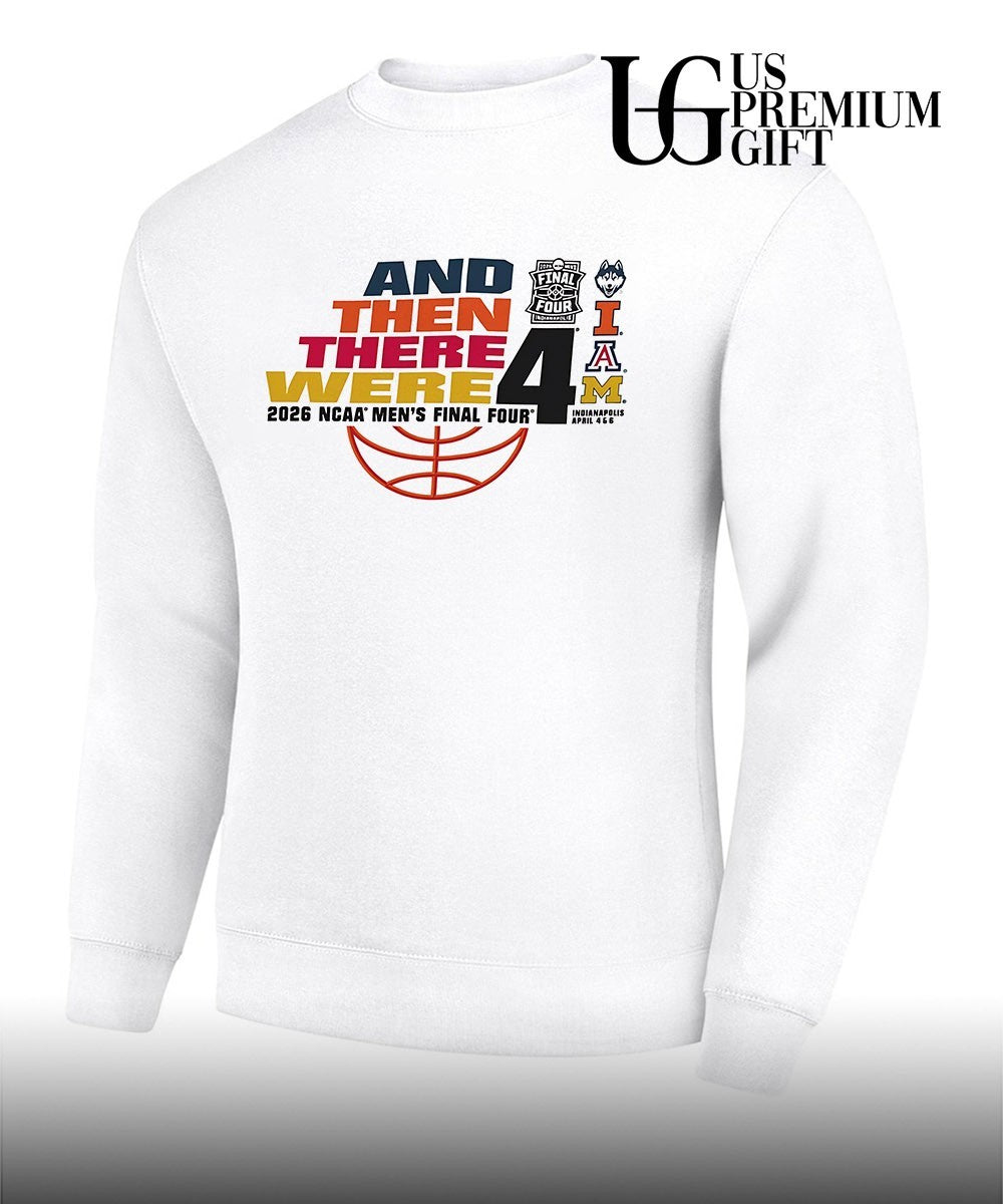 And Then There Were 2026 NCAA Men’s Final Four 4 Team shirt