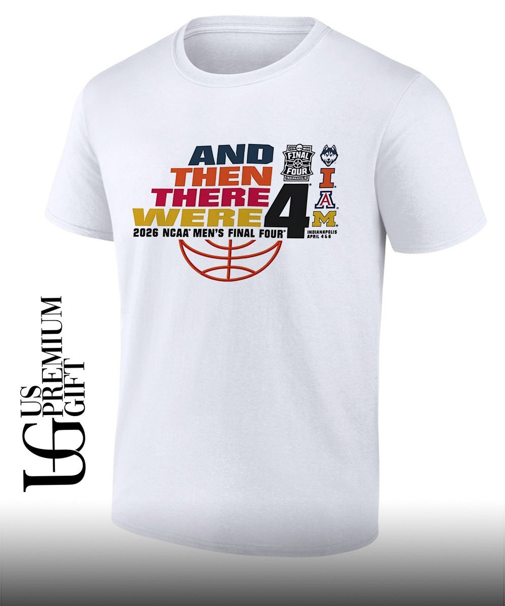 And Then There Were 2026 NCAA Men’s Final Four 4 Team shirt