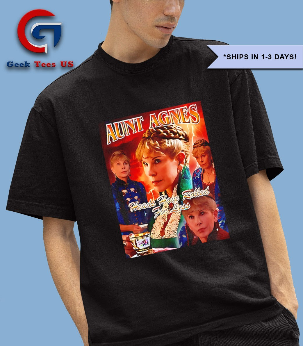 Annoyed Aunt Agnes Heads Have Rolled For Less shirt