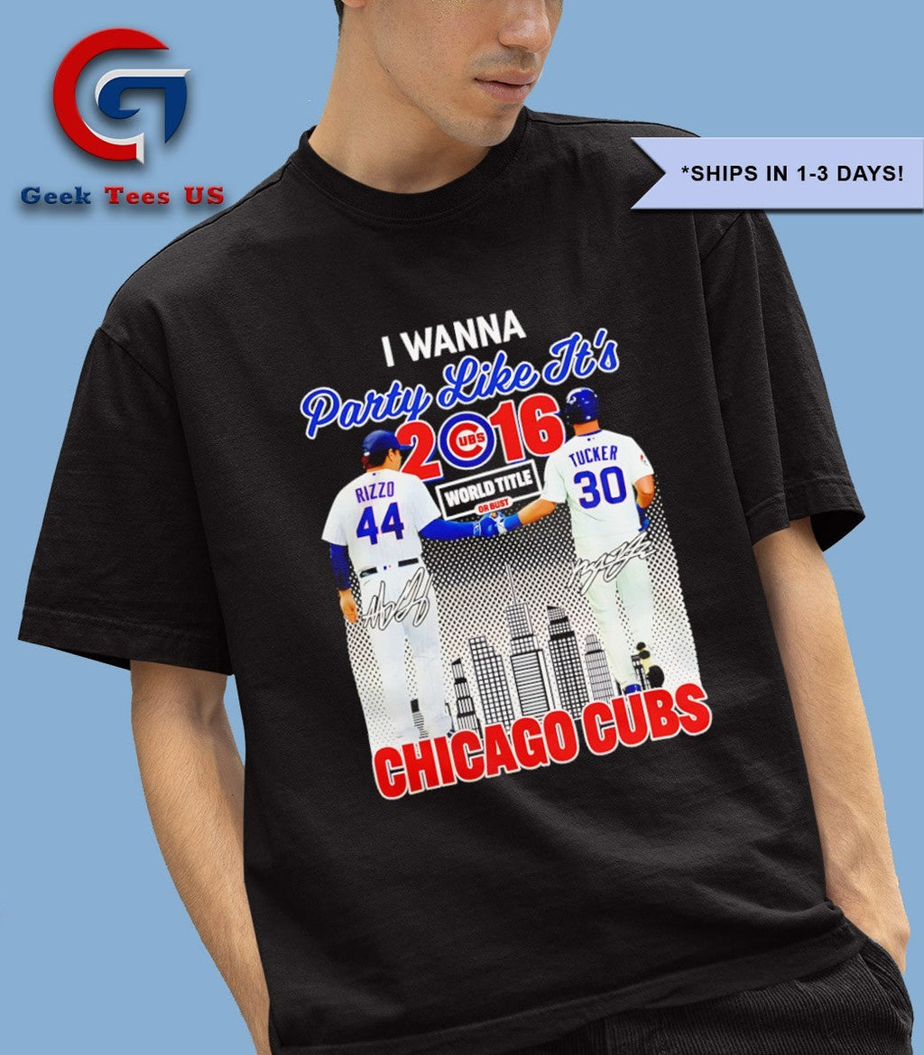 Anthony Rizzo and Kyle Tucker I wanna Party Like It’s Chicago Cubs 2016 World Series Champions signatures shirt