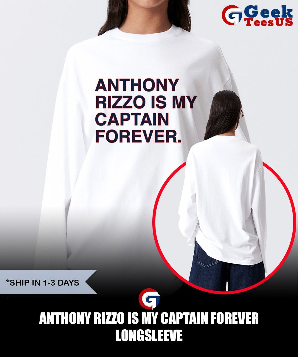 Anthony Rizzo is my captain forever shirt