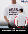 Anthony Rizzo is my captain forever shirt