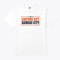 Anyone But Kansas City T Shirt