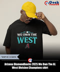 Arizona Diamondbacks 2025 We Own The AL West Division Champions shirt