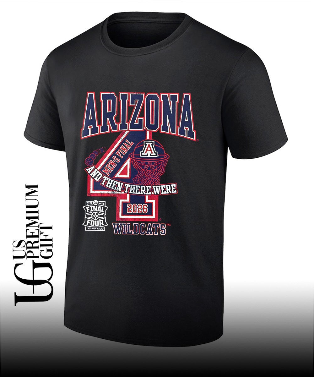 Arizona Wildcats Men’s Basketball 2026 Final Four and Then There Were shirt