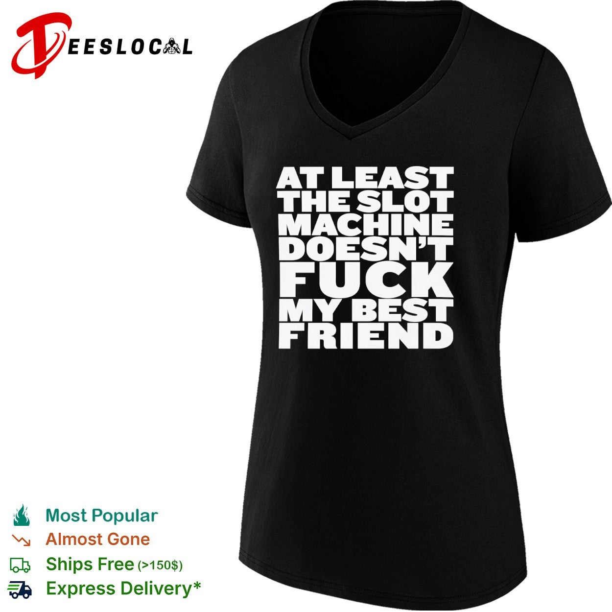 At least the slot machine doesnt fuck my best friend shirt
