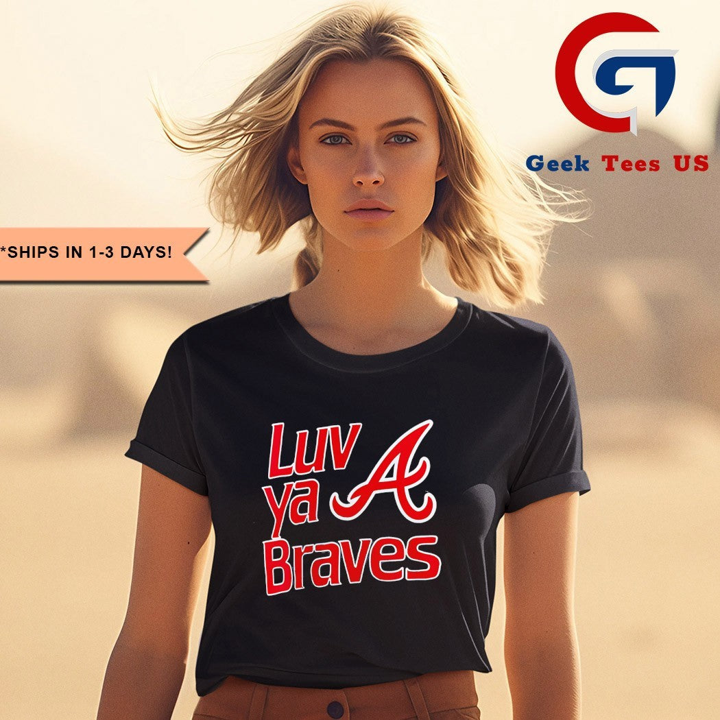 Atlanta Braves Luv ya Braves shirt