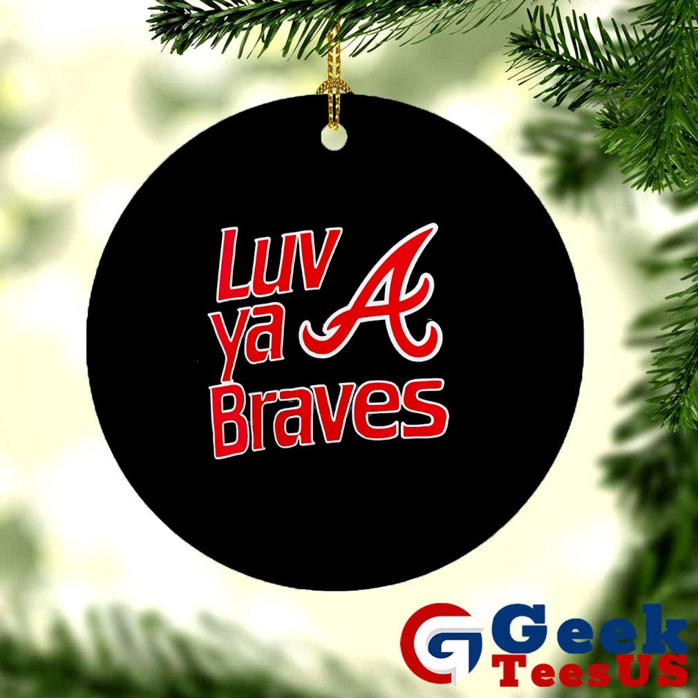 Atlanta Braves Luv ya Braves shirt