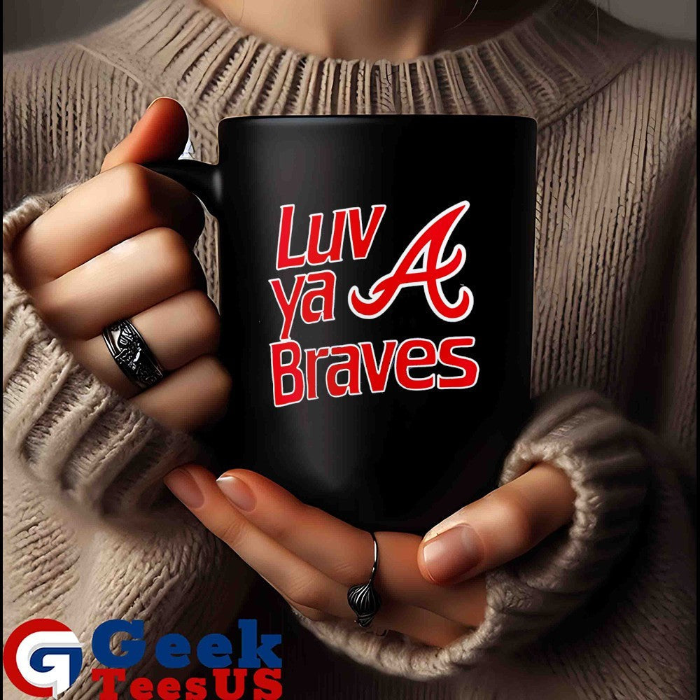 Atlanta Braves Luv ya Braves shirt