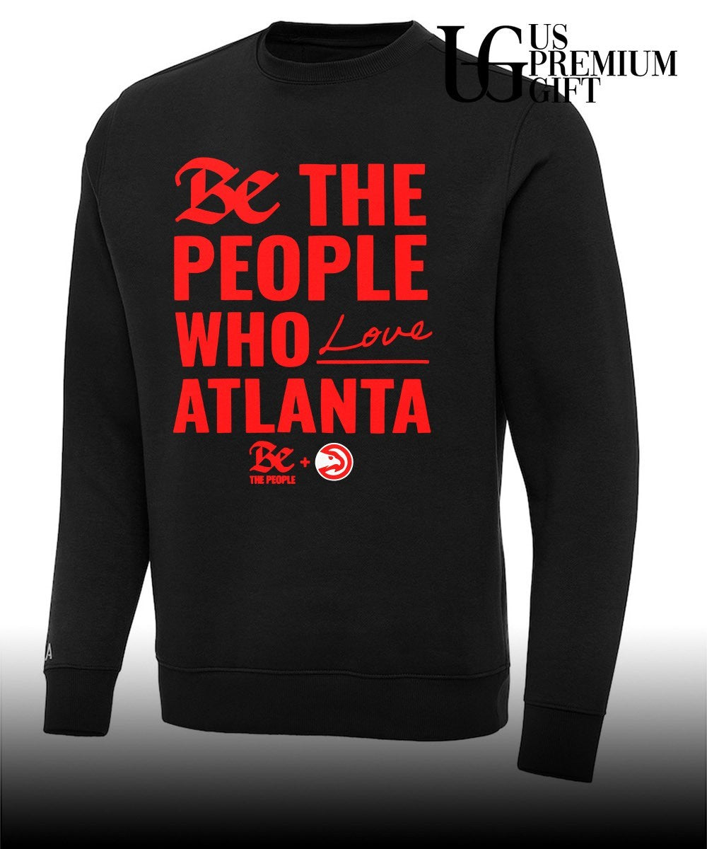 Atlanta Hawks be the people who love Atlanta shirt