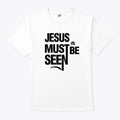 Ayomide Adetoro Jesus Must Be Seen T Shirt