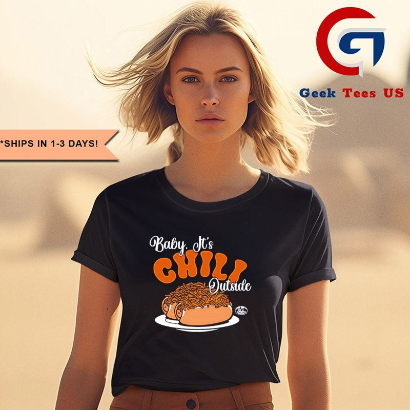 Baby it’s chili outside shirt