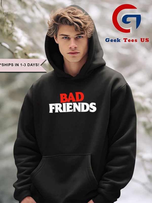 Bad Friends shirt