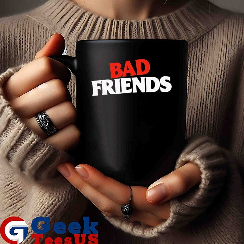 Bad Friends shirt