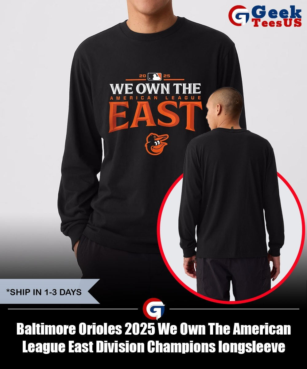 Baltimore Orioles 2025 We Own The American League East Division Champions shirt