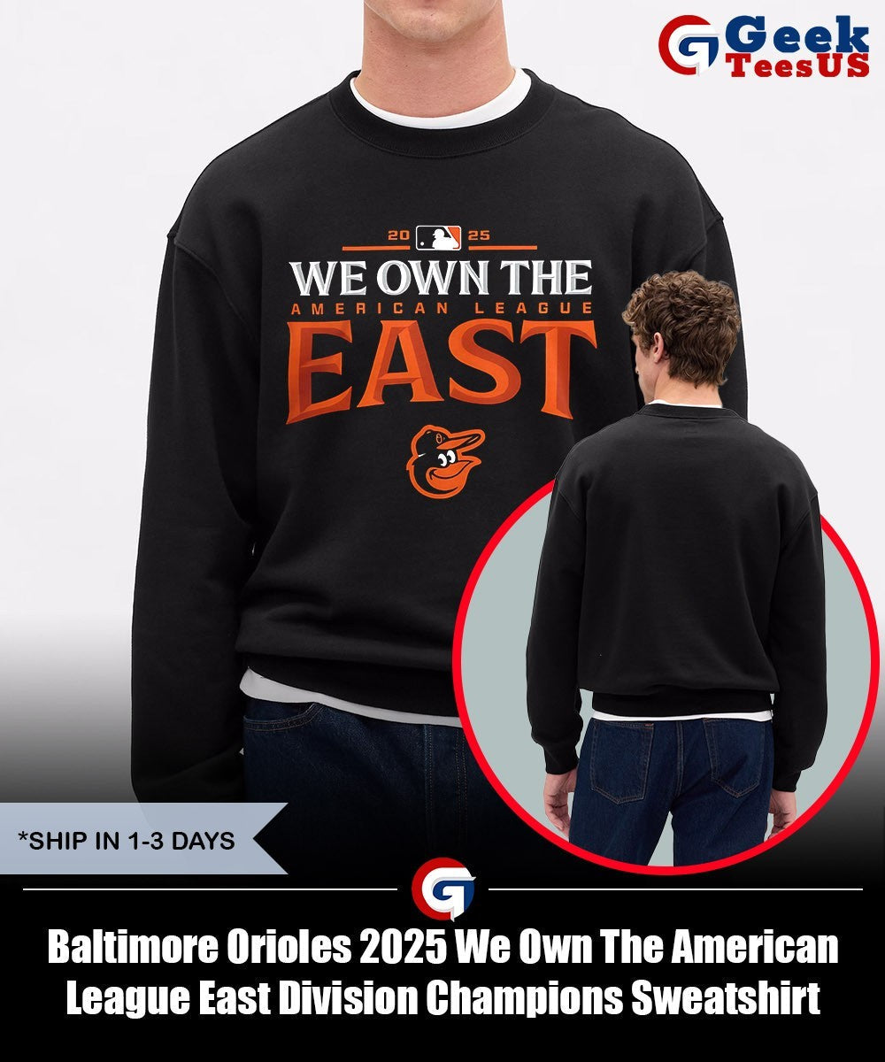 Baltimore Orioles 2025 We Own The American League East Division Champions shirt