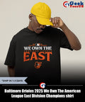 Baltimore Orioles 2025 We Own The American League East Division Champions shirt