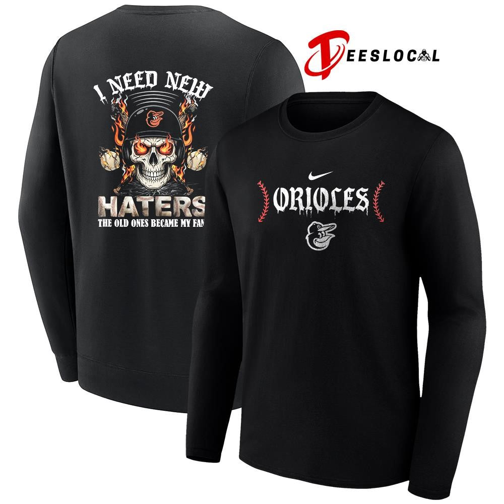 Baltimore Orioles I need new haters the old ones became my fans skull baseball shirt