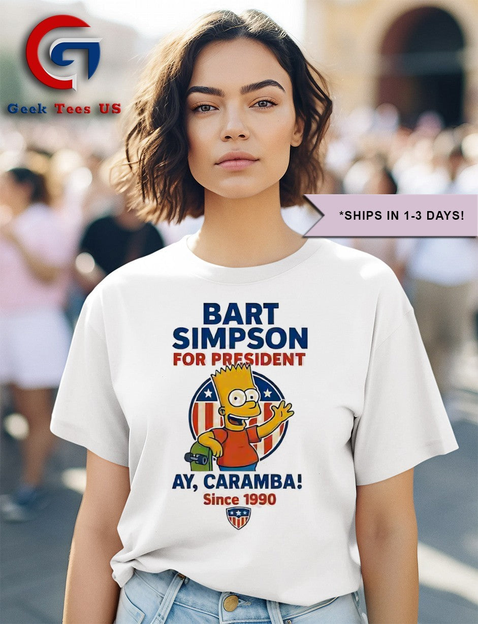 Bart for President Ay Caramba since 1990 shirt