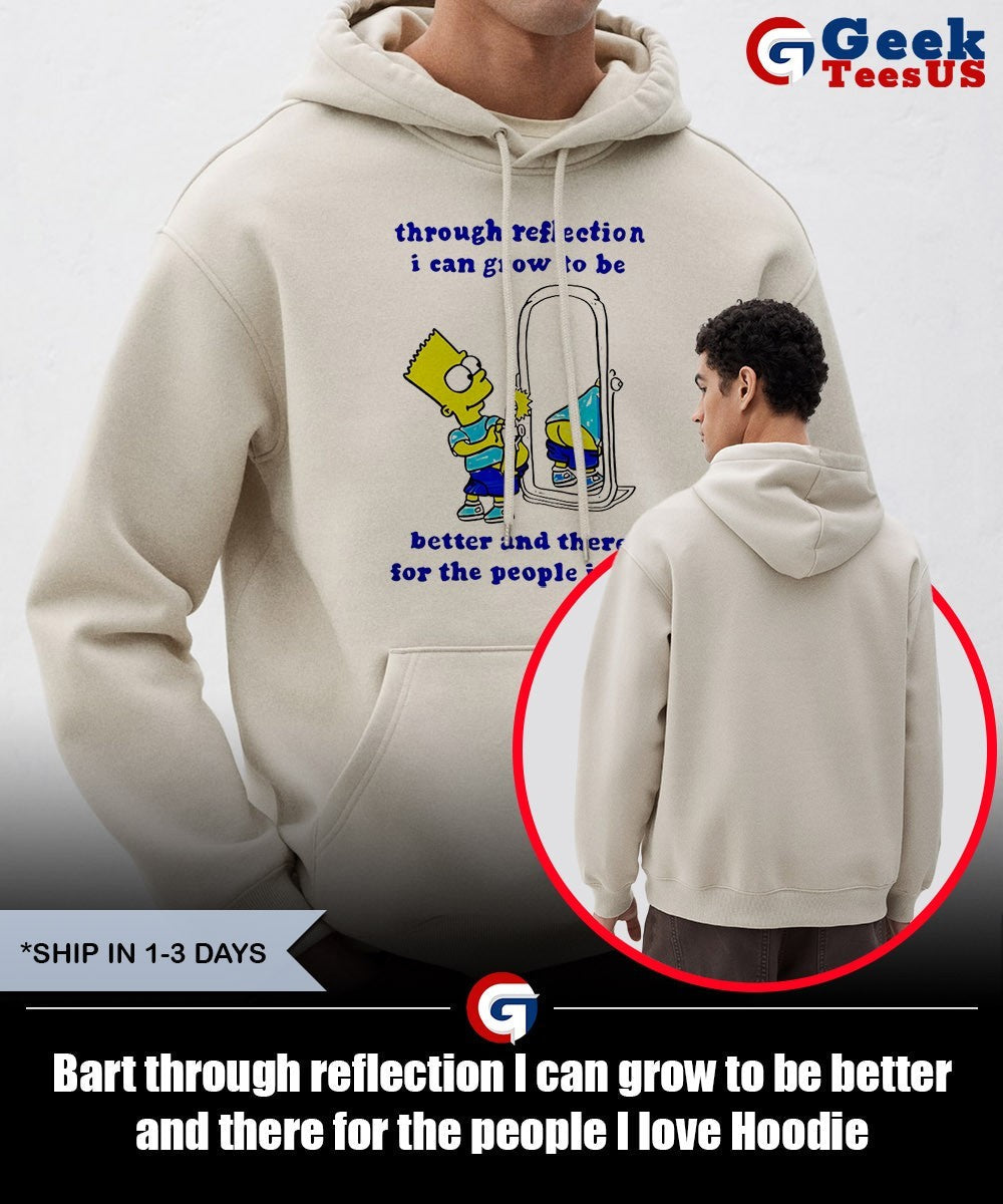 Bart through reflection I can grow to be better and there for the people I love shirt