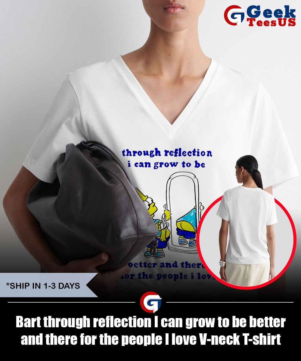 Bart through reflection I can grow to be better and there for the people I love shirt