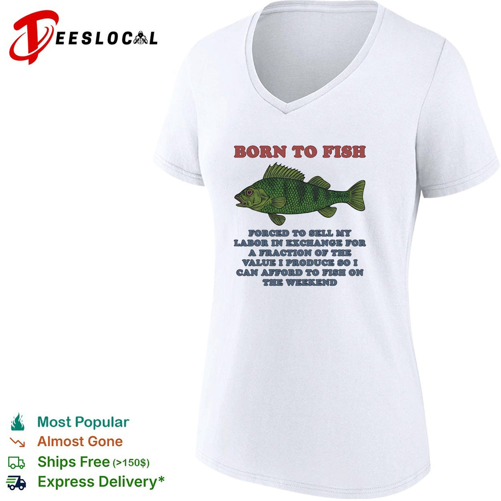 Bass fish born to fish forced to sell labor on the weekend shirt