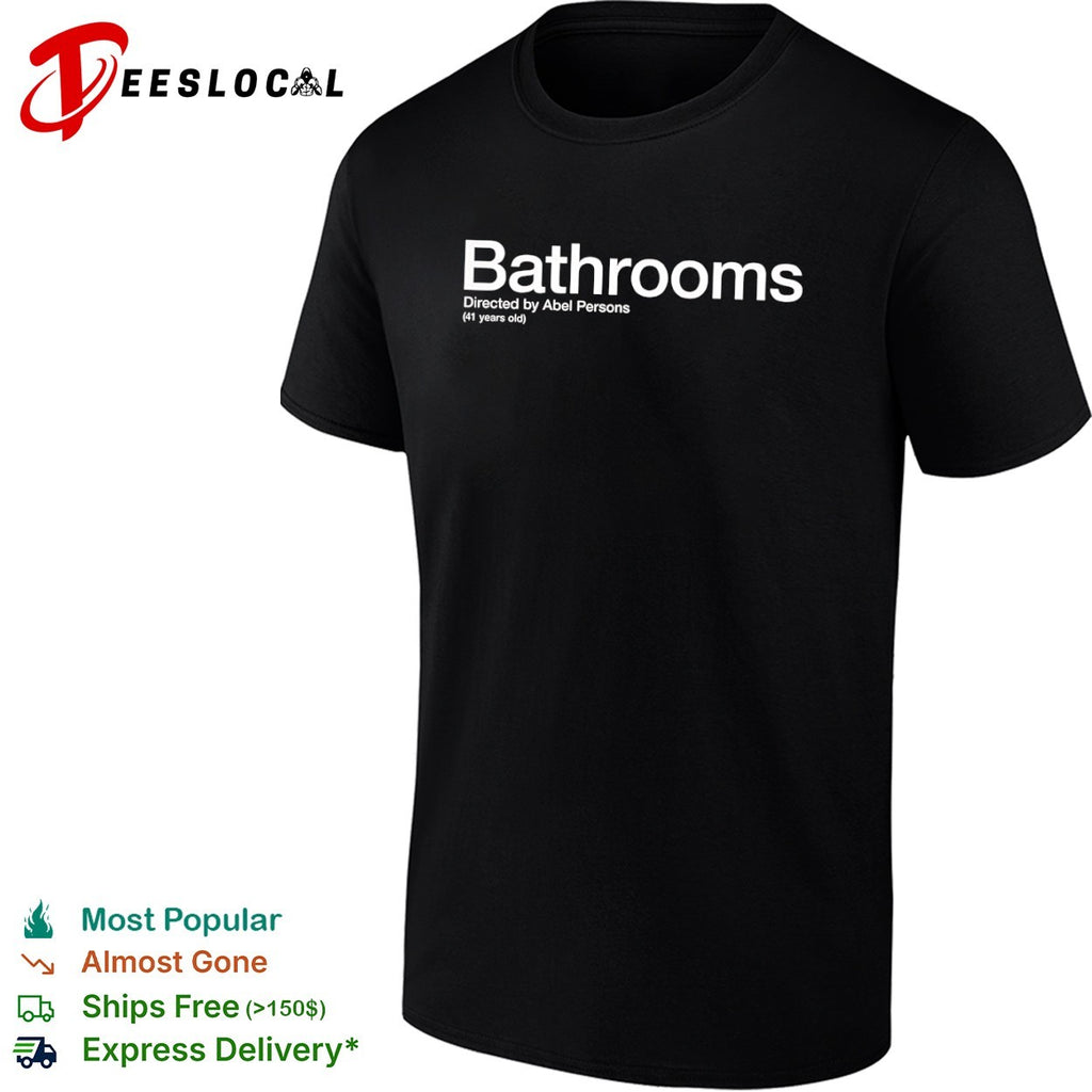 Bathrooms Directed by Abel Persons independent cinema shirt