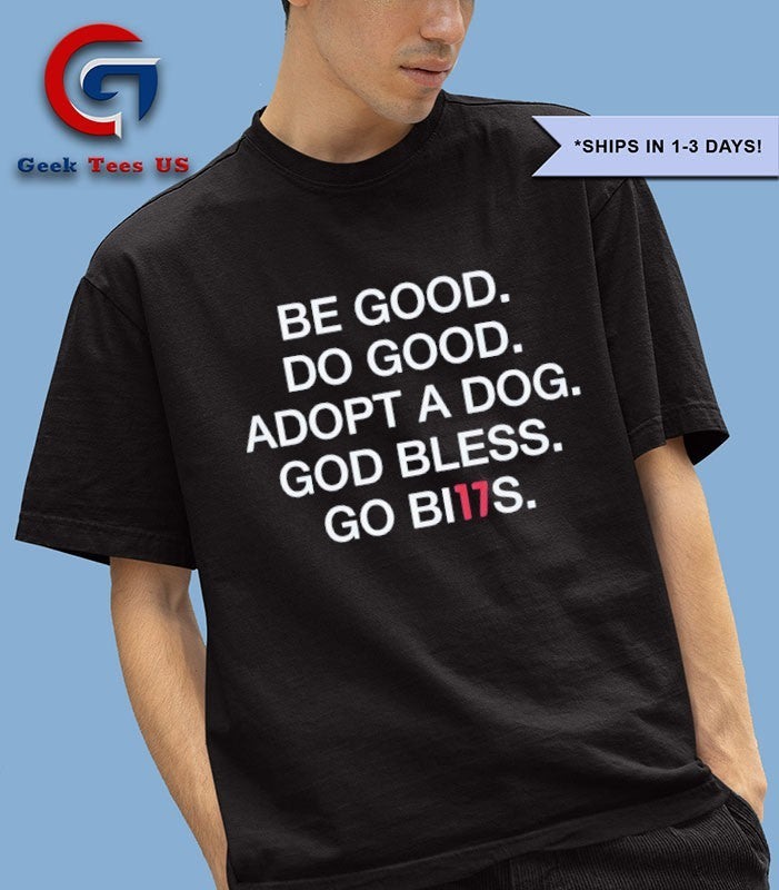 Be good do good adopt a dog god bless go Bills shirt