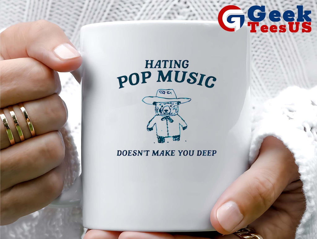 Bear hating pop music doesn’t make you deep shirt