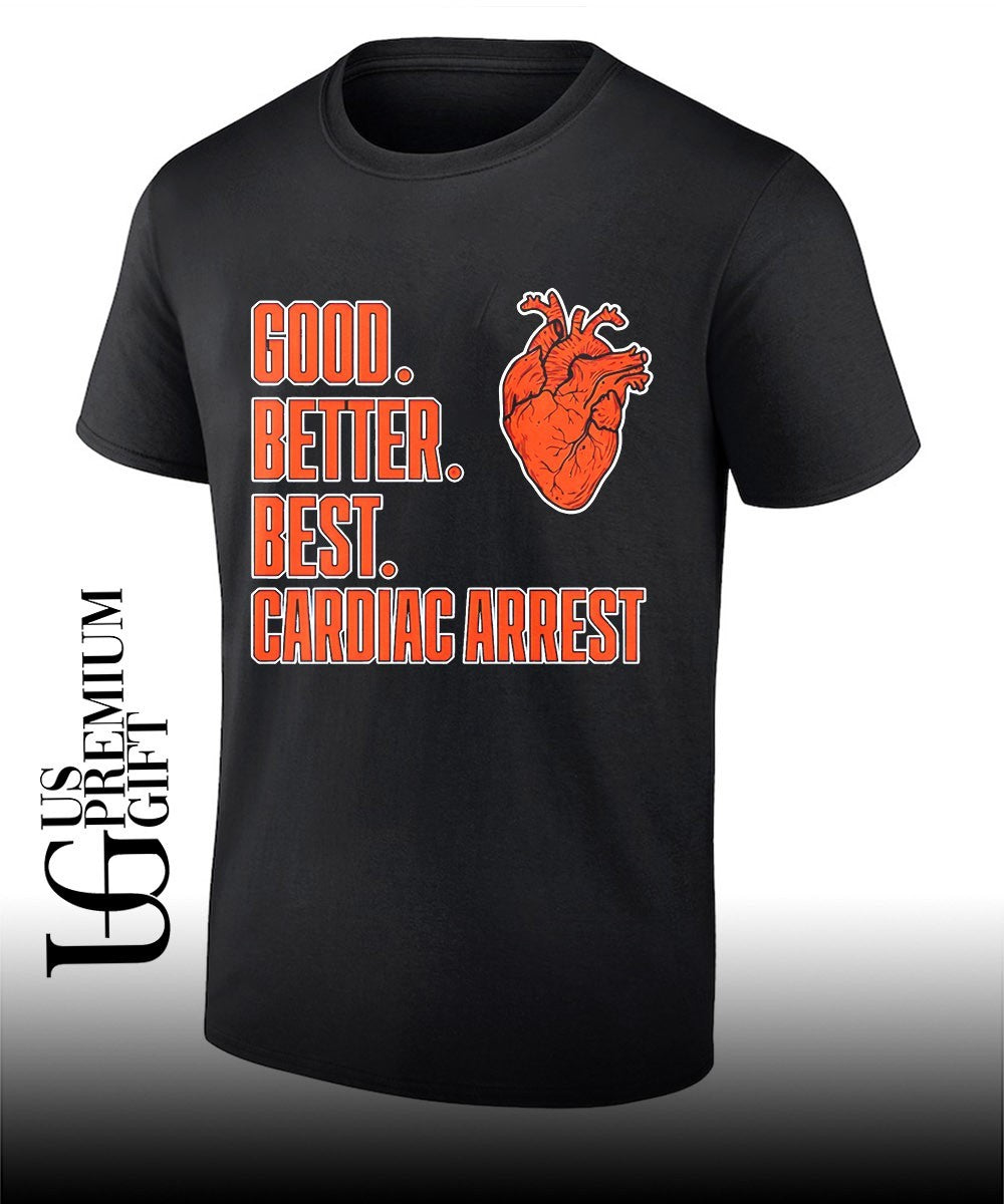 Bears Good Better Best Cardiac Arrest shirt