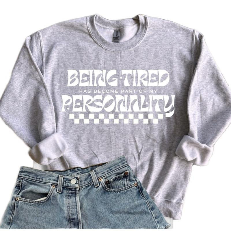 "Being Tired Has Become Part of my Personality Graphic T-Shirt  Comfortable Top Comfy Womenswear Everyday Soft Streetwear