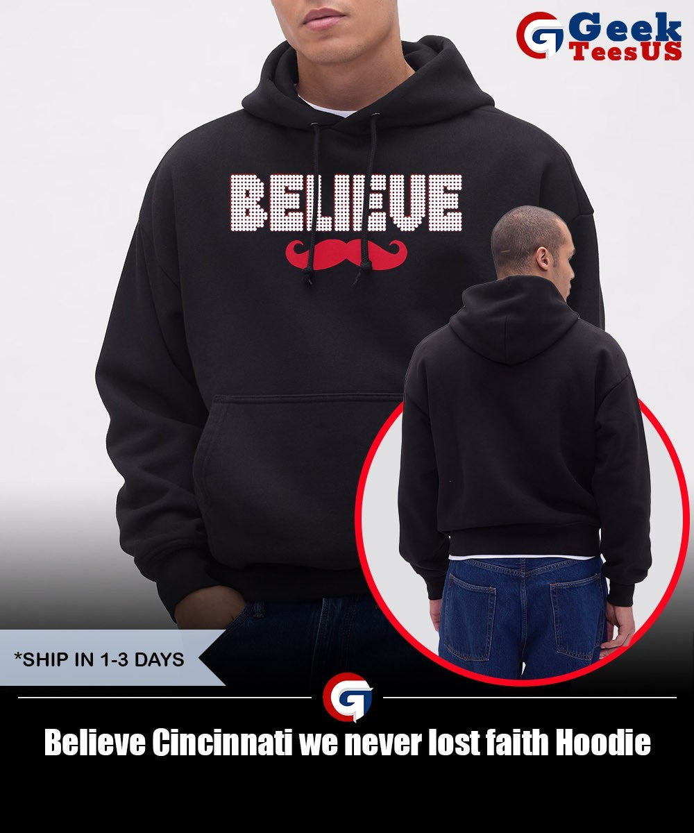 Believe Cincinnati we never lost faith shirt