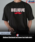 Believe Cincinnati we never lost faith shirt
