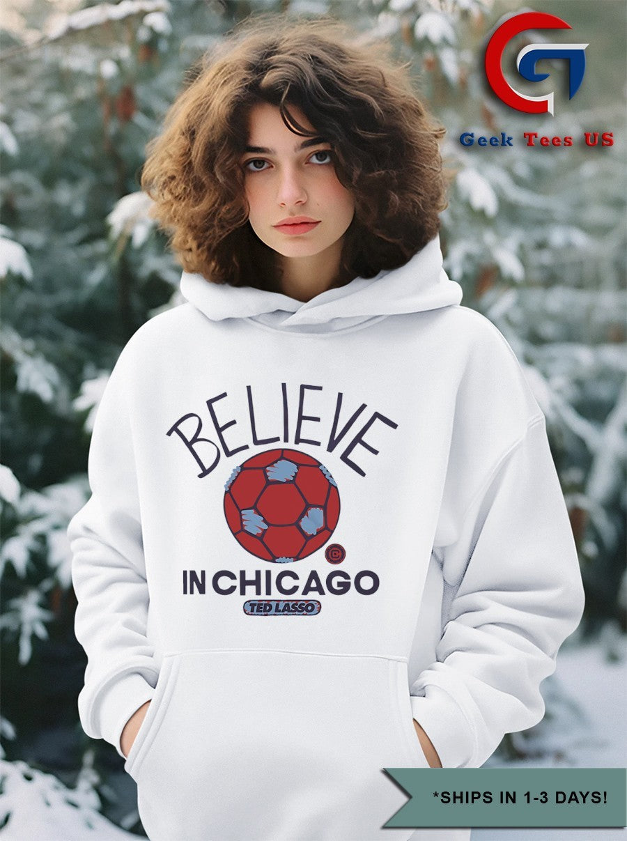 Believe in Chicago Fire Ted Lasso MLS shirt