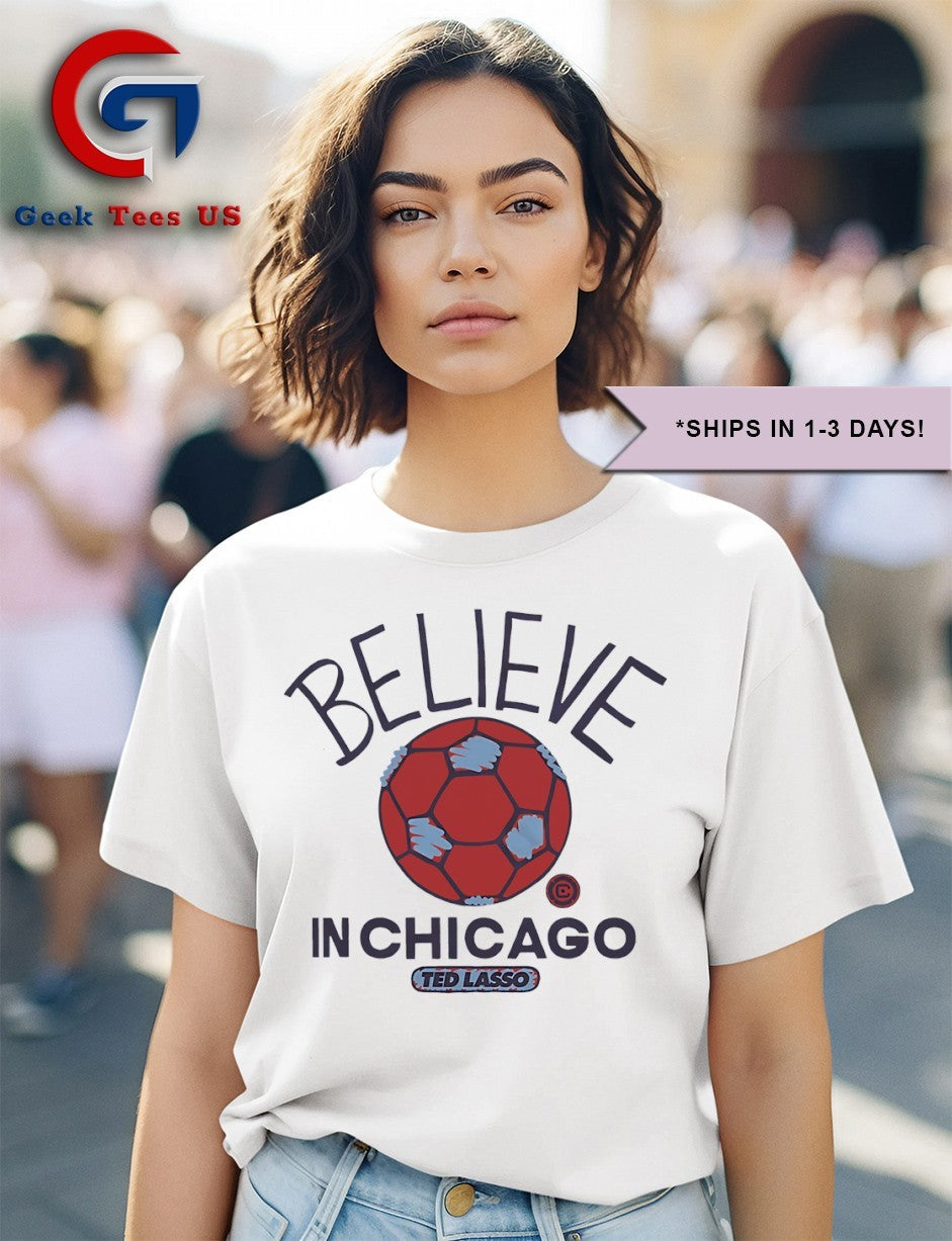 Believe in Chicago Fire Ted Lasso MLS shirt