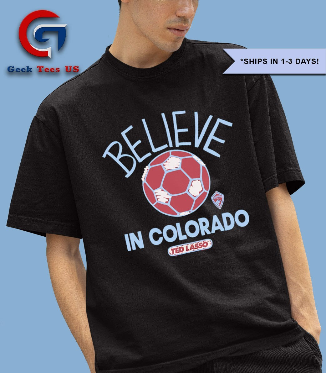 Believe in Colorado Rapids Ted Lasso MLS shirt