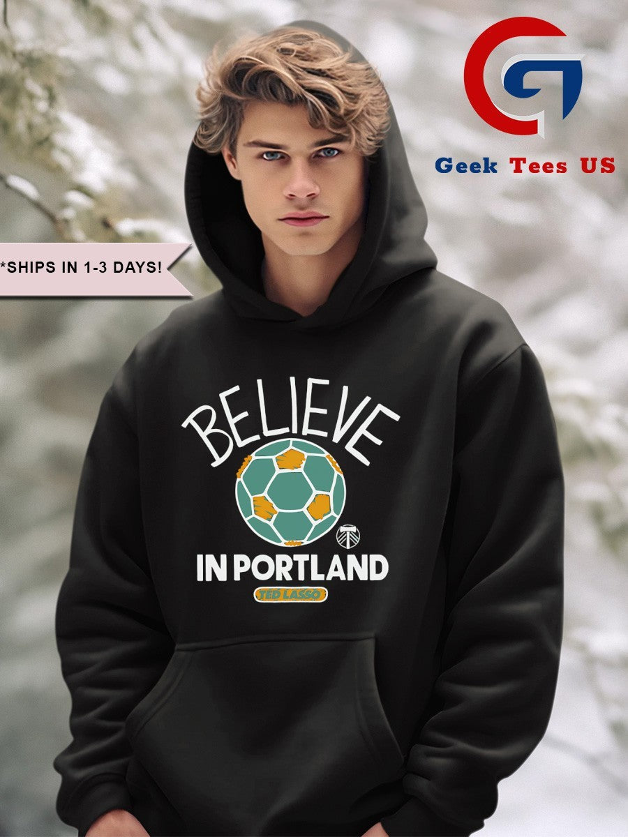 Believe in Portland Timbers Ted Lasso MLS shirt