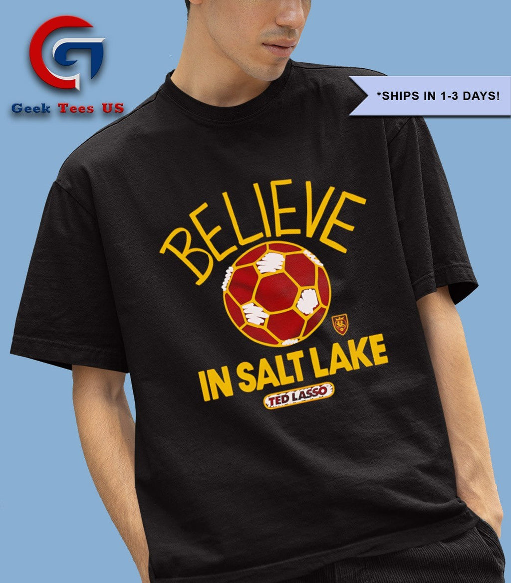 Believe in Real Salt Lake Ted Lasso MLS shirt