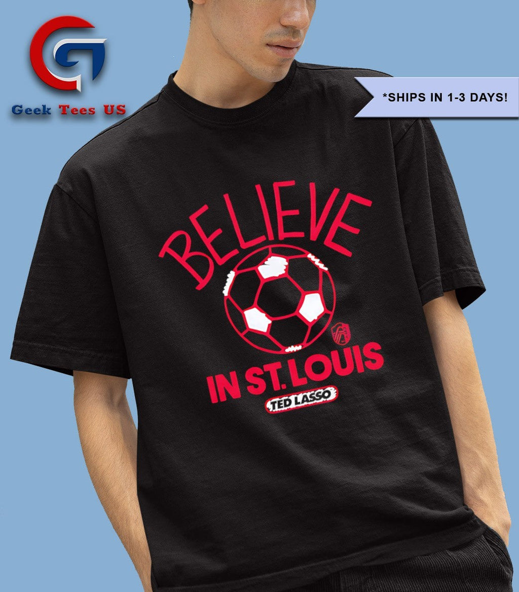 Believe in St. Louis CITY SC Ted Lasso MLS shirt