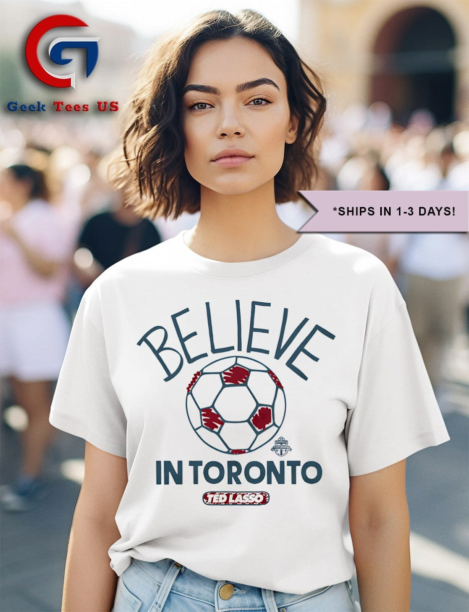 Believe in Toronto FC Ted Lasso MLS shirt