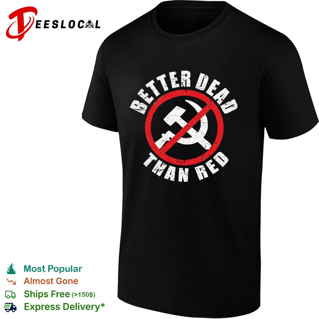 Better Dead Than Red Distressed Anti-Communist shirt