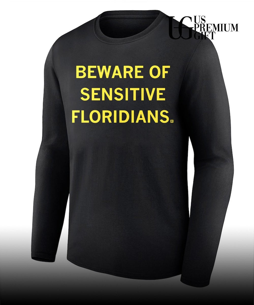 Beware of Sensitive Floridians shirt