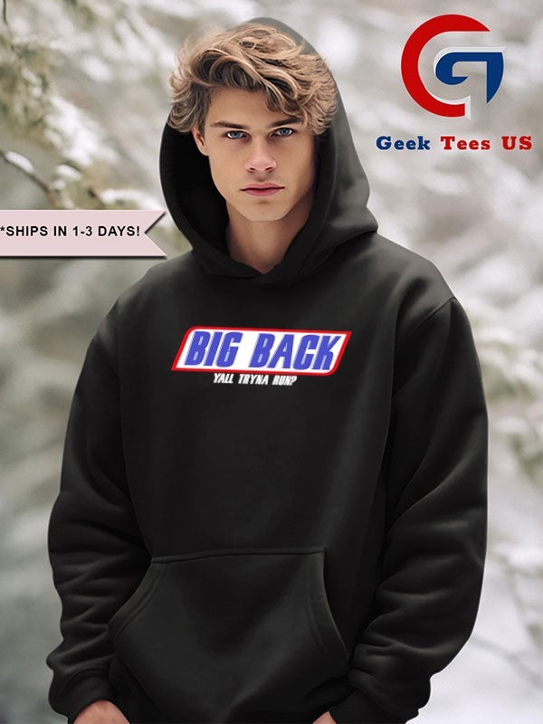 Big Back Yall Tryna Run shirt