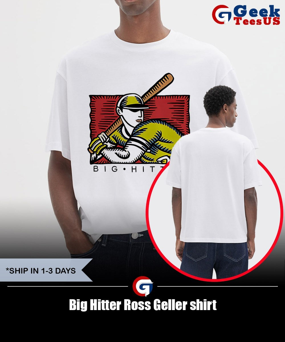 Big Hitter Ross Geller shirt
